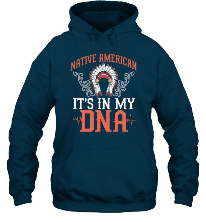 NATIVE AMERICAN IT'S IN MY DNA