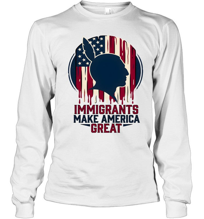 IMMIGRANTS MAKE AMERICA GREAT