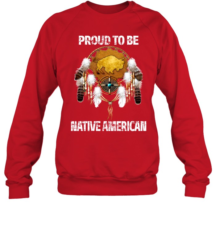 PROUD TO BE NATIVE AMERICAN