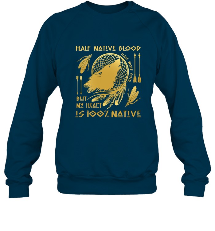 HALF NATIVE BLOOD BUT MY HEART IS 100% NATIVE