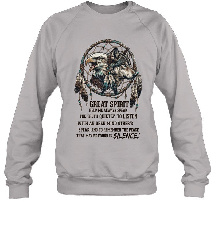 GREAT SPIRIT HELP ME ALWAYS SPEAK THE TRUTH QUIETLY, TO LISTEN WITH AN OPEN MIND OTHER'S SPEAK. AND TO REMEMBER THE PEACE THAT MAY BE FOUND IN SILENCE.