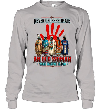 NEVER UNDERESTIMATE AN OLD WOMAN WITH NATIVE BLOOD