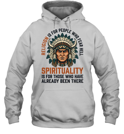RELIGION IS FOR PEOPLE WHO FEAR HELL SPIRITUALITY IS FOR THOSE WHO HAVE ALREADY BEEN THERE