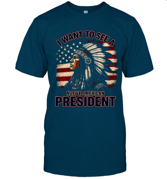 I WANT TO SEE A NATIVE AMERICAN PRESIDENT