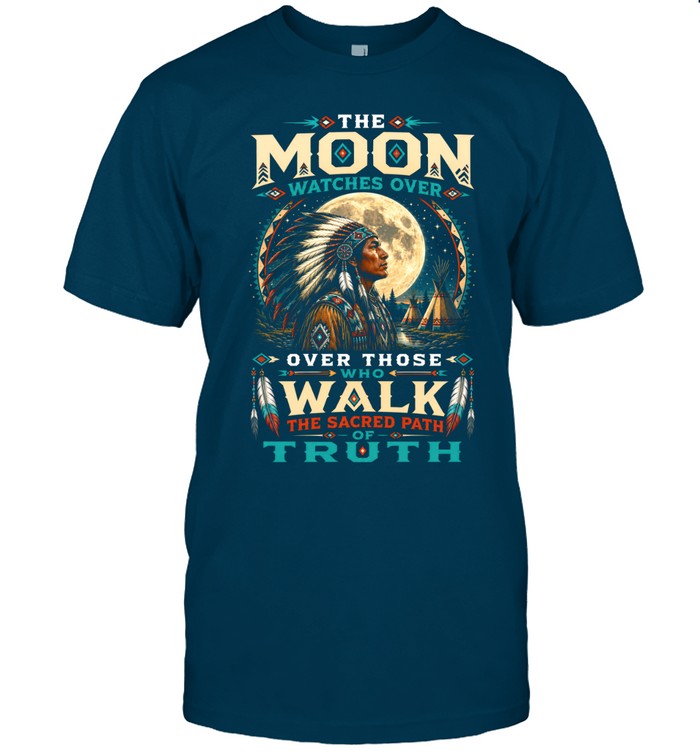 THE MOON WATCHES OVER OVER THOSE WHO WALK THE SACRED PATH OF TRUTH