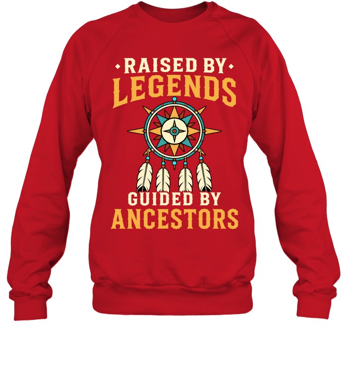 RAISED BY LEGENDS GUIDED BY ANCESTORS
