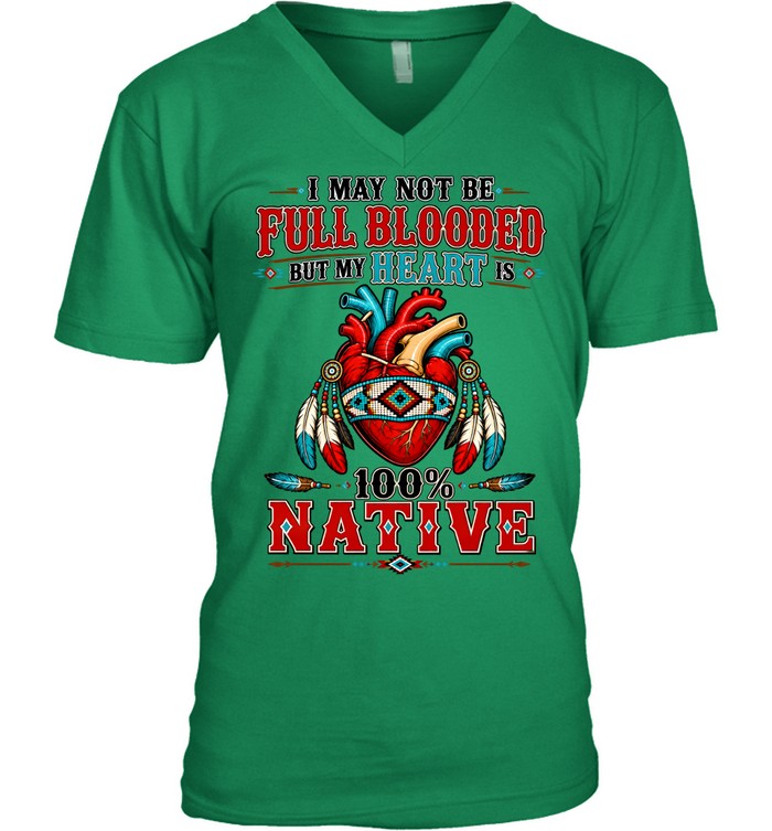 I MAY NOT Be Full Blooded But My Heart 100% NATIVE