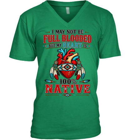 I MAY NOT Be Full Blooded But My Heart 100% NATIVE