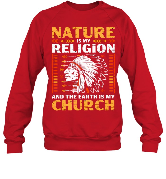 NATURE IS MY  RELIGION AND THE EARTH IS MY CHURCH