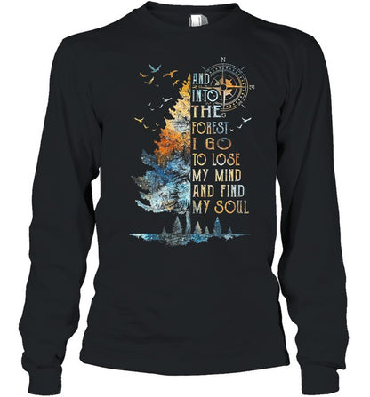 AND INTO THE FOREST I GO TO LOSE MY MIND AND FIND MY SOUL