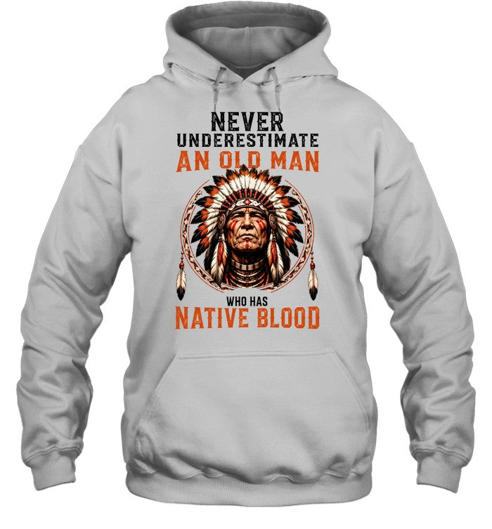 NEVER UNDERESTIMATE AN OLD MAN WHO HAS NATIVE BLOOD