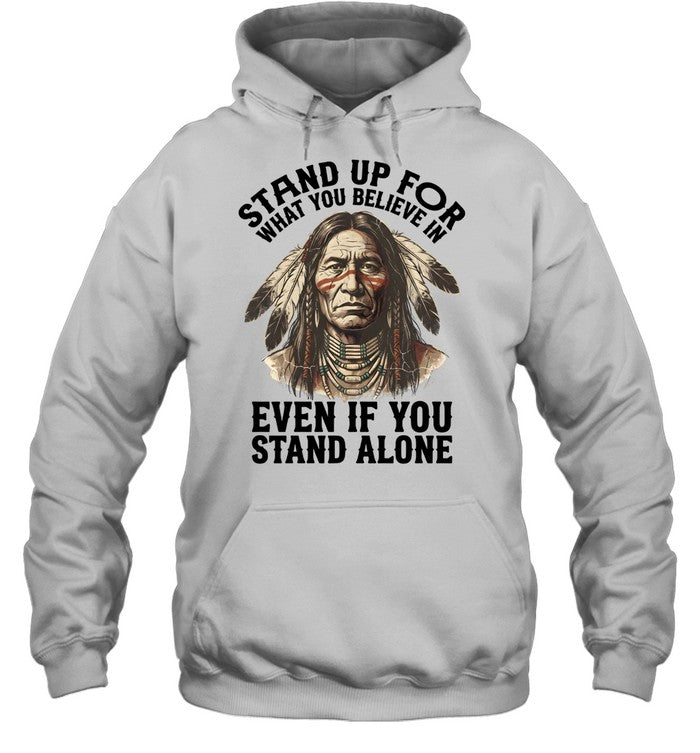 STAND UP FOR WHAT YOU BELIEVE IN EVEN IF YOU STAND ALONE