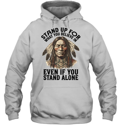 STAND UP FOR WHAT YOU BELIEVE IN EVEN IF YOU STAND ALONE