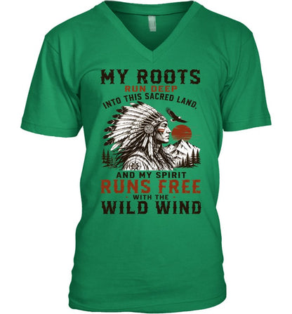 MY ROOTS RUN DEEP INTO THIS SACRED LAND, AND MY SPIRIT RUNS FREE WITH THE WILD WIND