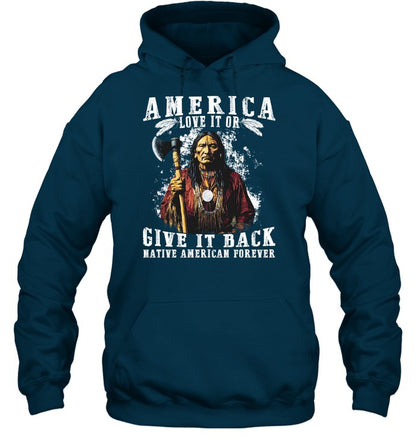 AMERICA LOVE IT OR GIVE IT BACK NATIVE AMERICAN FOREVER