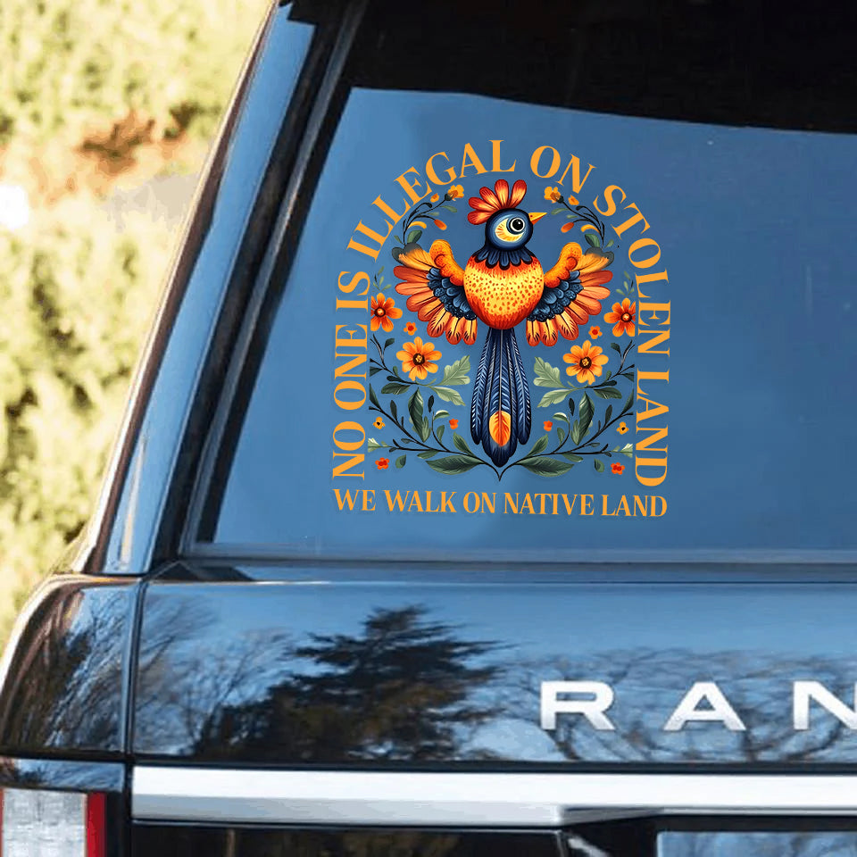 NO ONE IS ILLEGAL ON STOLEN LAND. WE WALK ON NATIVE LAND STICKER ...
