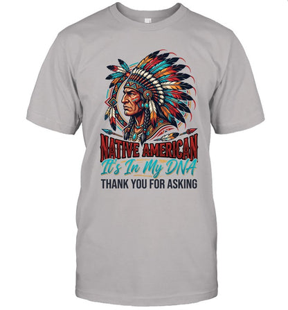 NATIVE AMERICAN It's In My DNA THANK YOU FOR ASKING