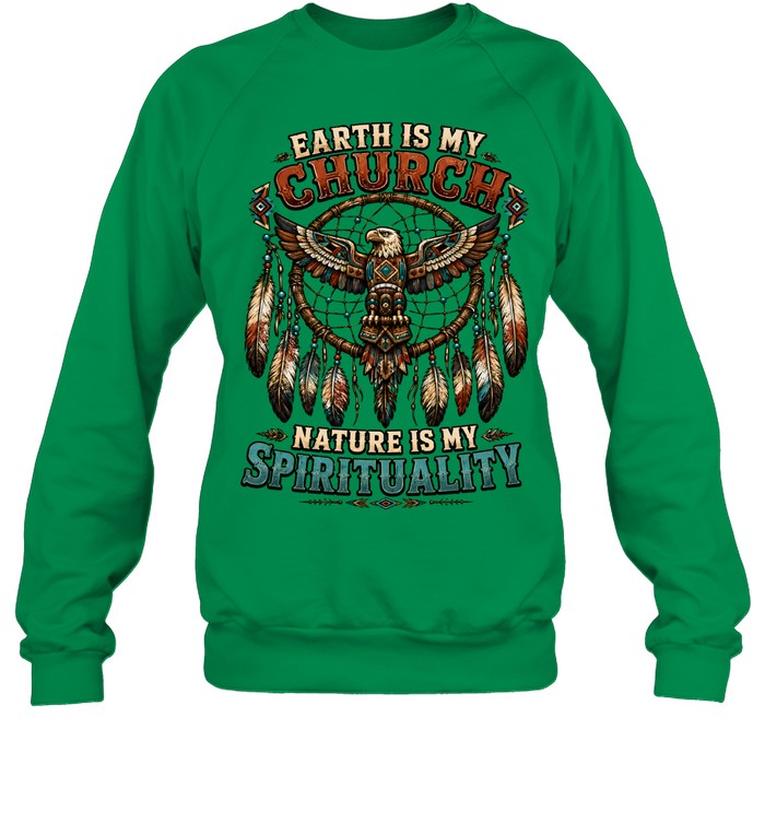 EARTH IS MY CHURCH NATURE IS MY SPIRITUALITY