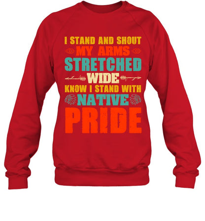 I STAND AND SHOUT MY ARMS STRETCHED WIDE KNOW I STAND WITH NATIVE PRIDE