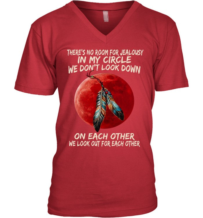 THERE'S NO ROOM FOR JEALOUSY IN MY CIRCLE WE DON'T LOOK DOWN ON EACH OTHER WE LOOK OUT FOR EACH OTHER
