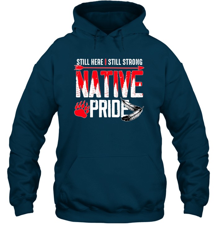 STILL HERE | STILL STRONG NATIVE PRIDE