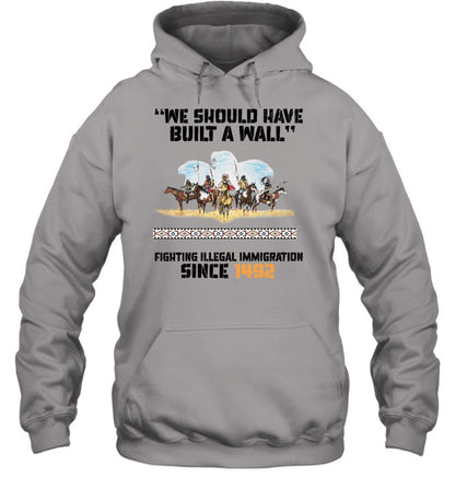 "WE SHOULD HAVE BUILT A WALL" FIGHTING ILLEGAL IMMIGRATION SINCE 1492