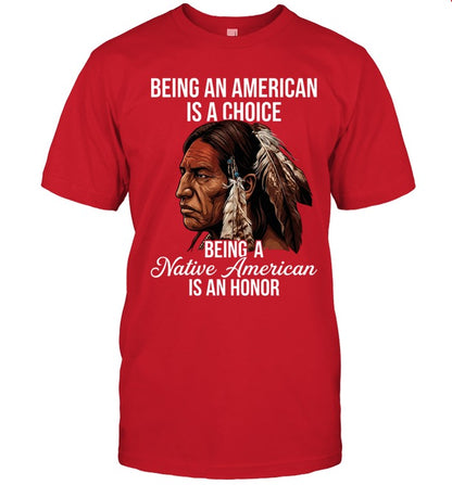 BEING AN AMERICAN IS A CHOICE BEING A Native American IS AN HONOR