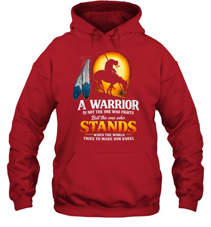 A WARRIOR IS NOT THE ONE WHO FIGHTS But the one who STANDS WHEN THE WORLD TRIES TO MAKE HIM KNEEL