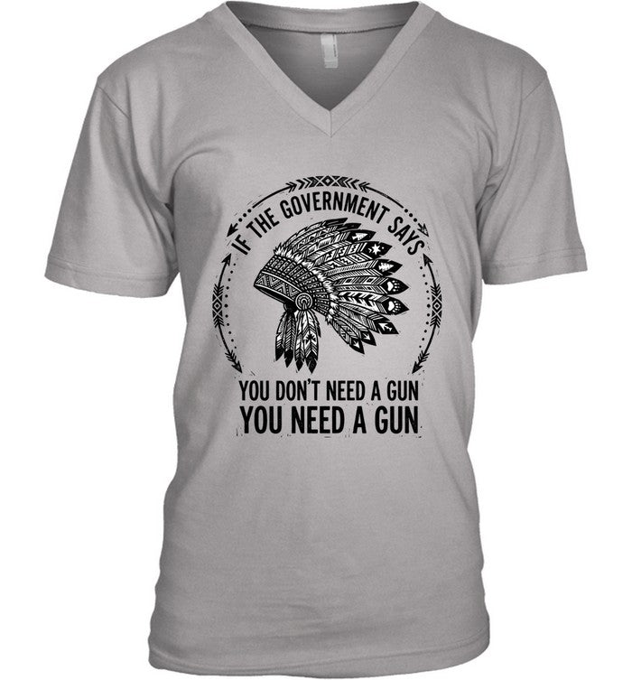 IF THE GOVERNMENT SAYS YOU DON'T NEED A GUN YOU NEED A GUN