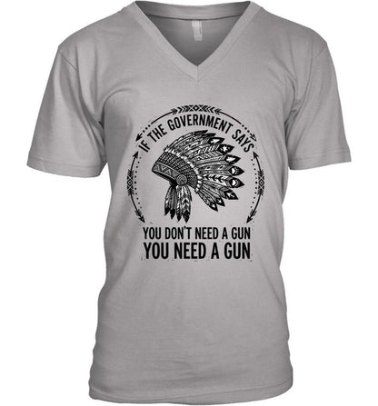 IF THE GOVERNMENT SAYS YOU DON'T NEED A GUN YOU NEED A GUN