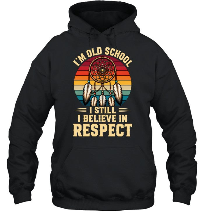 I'M OLD SCHOOL I STILL BELIEVE IN RESPECT