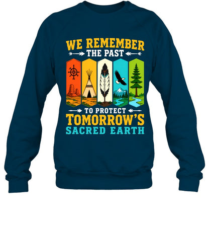 WE REMEMBER THE PAST TO PROTECT TOMORROW'S SACRED EARTH