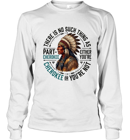 THERE IS NO SUCH THING AS PART CHEROKEE EITHER YOU'RE CHEROKEE OR YOU'RE NOT