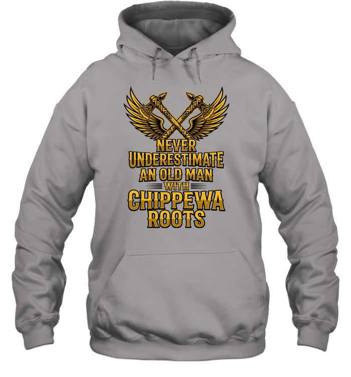 NEVER UNDERESTIMATE AN OLD MAN WITH CHIPPEWA ROOTS