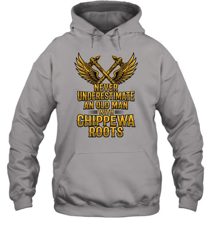 NEVER UNDERESTIMATE AN OLD MAN WITH CHIPPEWA ROOTS