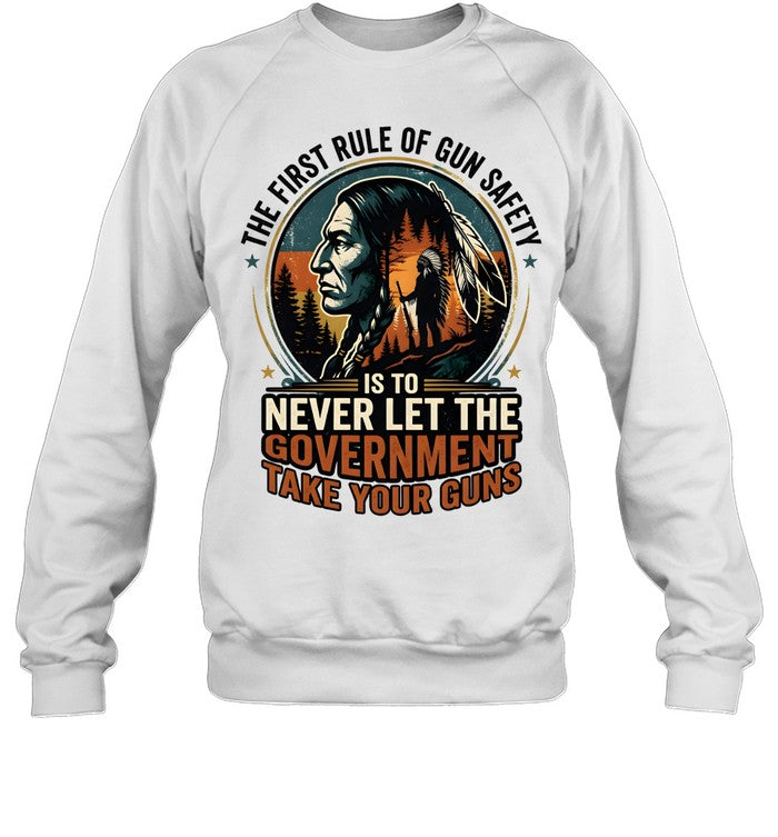 THE FIRST RULE OF GUN SAFETY IS TO NEVER LET THE GOVERNMENT TAKE YOUR GUNS