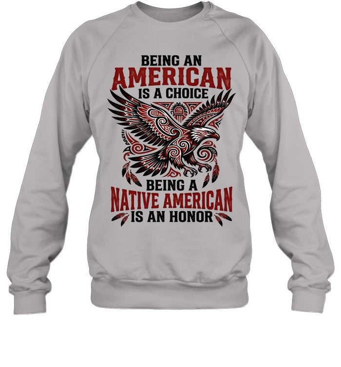 BEING AN AMERICAN IS A CHOICE BEING A NATIVE AMERICAN IS AN HONOR