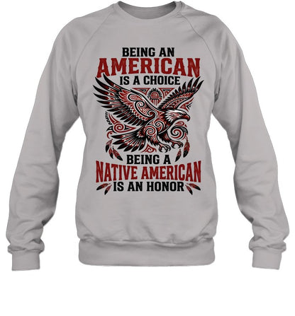 BEING AN AMERICAN IS A CHOICE BEING A NATIVE AMERICAN IS AN HONOR
