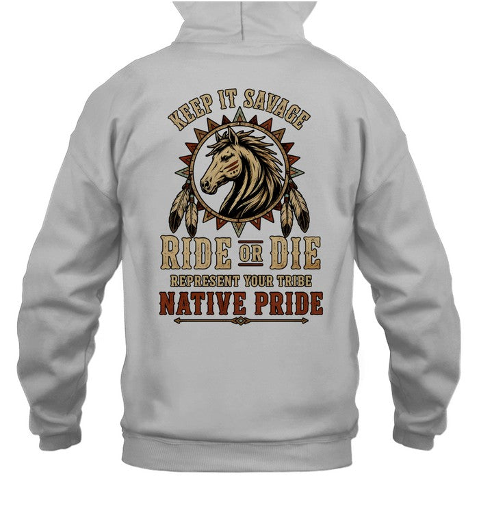 KEEP IT SAVAGE RIDE OF DIE REPRESENT YOUR TRIBE NATIVE PRIDE