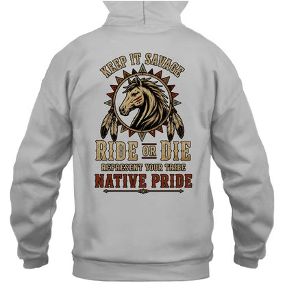 KEEP IT SAVAGE RIDE OF DIE REPRESENT YOUR TRIBE NATIVE PRIDE