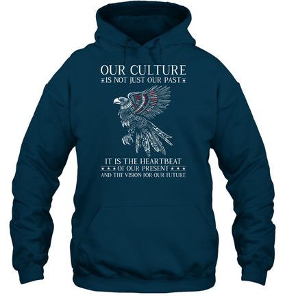 OUR CULTURE IS NOT JUST OUR PAST IT IS THE HEARTBEAT OF OUR PRESENT AND THE VISION FOR OUR FUTURE
