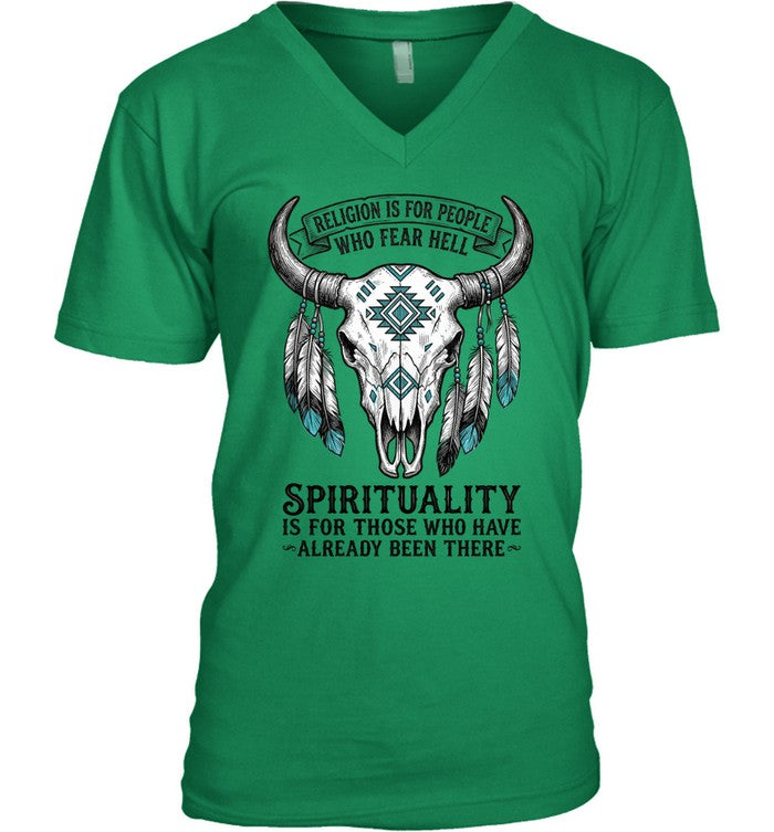 RELIGION IS FOR PEOPLE WHO FEAR HELL. SPIRITUALITY IS FOR THOSE WHO HAVE ALREADY BEEN THERE
