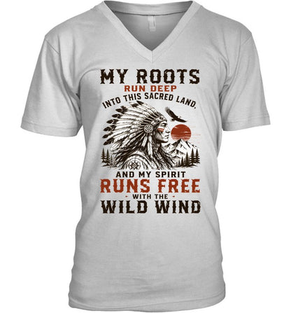 MY ROOTS RUN DEEP INTO THIS SACRED LAND, AND MY SPIRIT RUNS FREE WITH THE WILD WIND