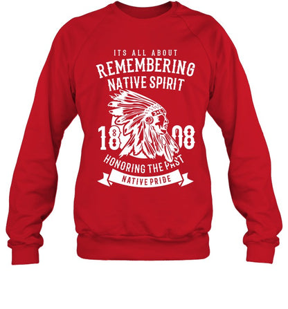 ITS ALL ABOUT REMEMBERING NATIVE SPIRIT HONORING THE PAST NATIVE PRIDE