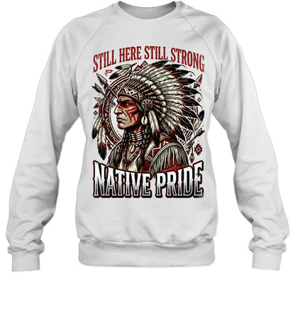 STILL HERE STILL STRONG NATIVE PRIDE