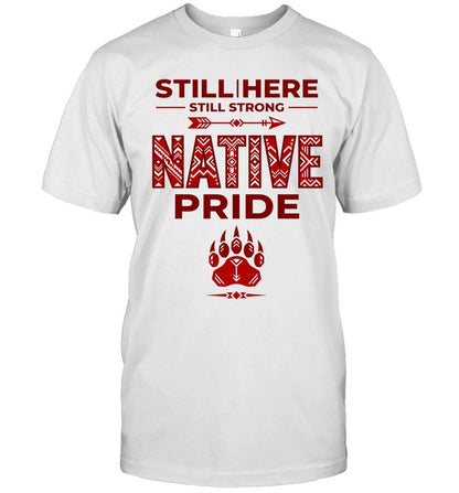 STILL | HERE - STILL STRONG - NATIVE PRIDE