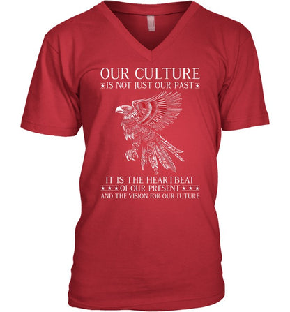 OUR CULTURE IS NOT JUST OUR PAST IT IS THE HEARTBEAT OF OUR PRESENT AND THE VISION FOR OUR FUTURE