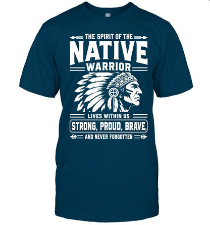 THE SPIRIT OF THE NATIVE WARRIOR LIVES WITHIN US STRONG, PROUD, BRAVE. AND NEVER FORGOTTEN