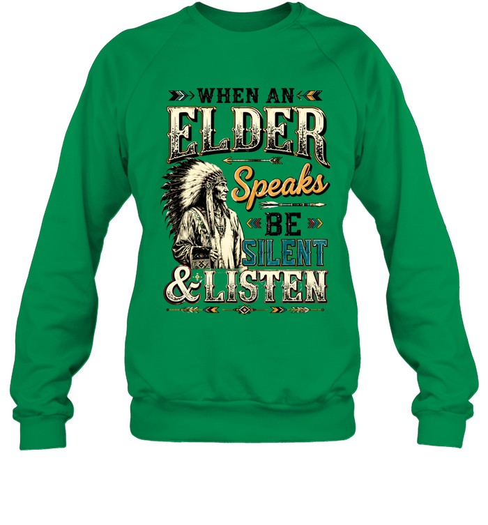 WHEN AN ELDER Speaks BE SILENT & LISTEN