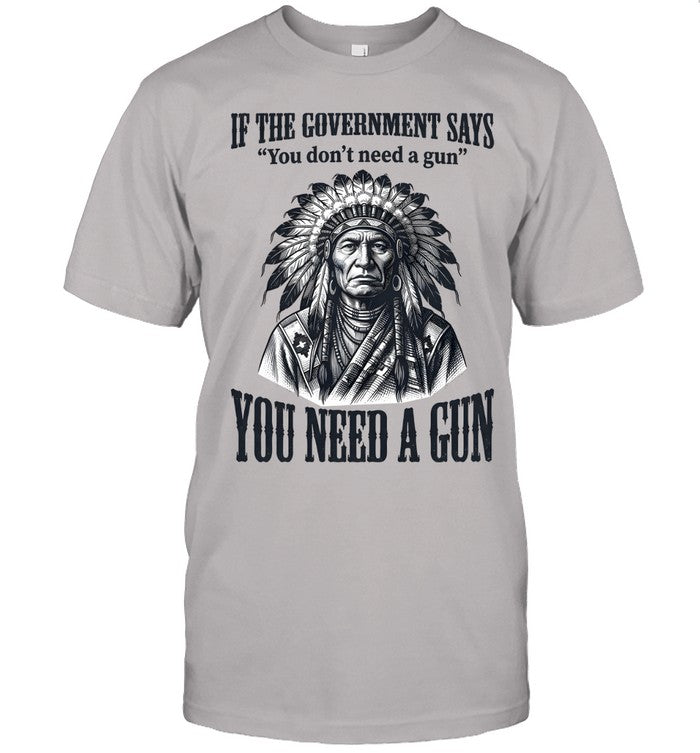 IF THE GOVERNMENT SAYS "You don't need a gun" YOU NEED A GUN